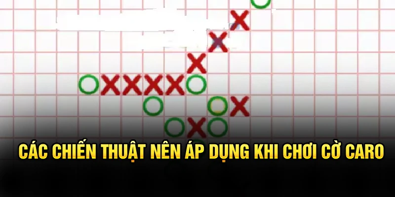 Các chiến thuật nên áp dụng khi chơi cờ caro