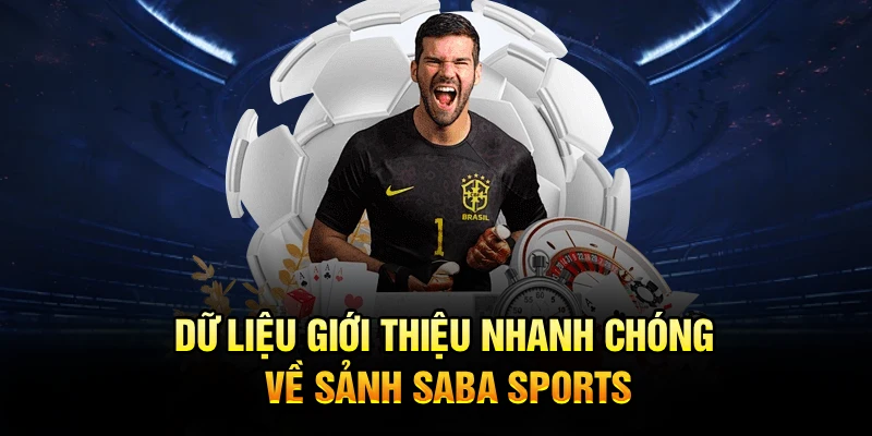 Dữ liệu giới thiệu nhanh chóng về sảnh saba sports