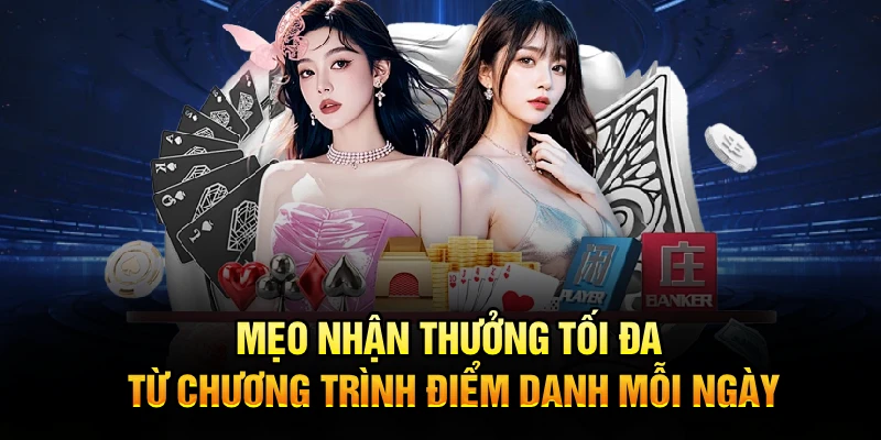 Mẹo nhận thưởng tối đa từ chương trình điểm danh mỗi ngày