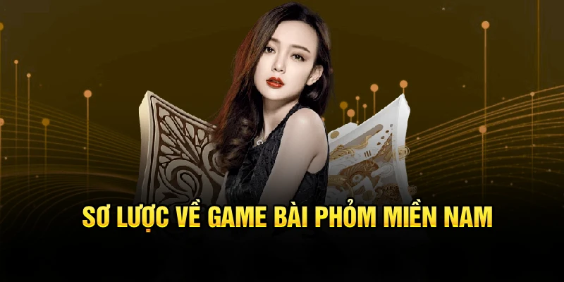 Sơ lược về game bài Phỏm miền Nam