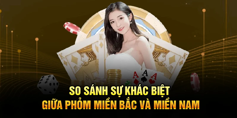So sánh sự khác biệt giữa Phỏm miền Bắc và miền Nam