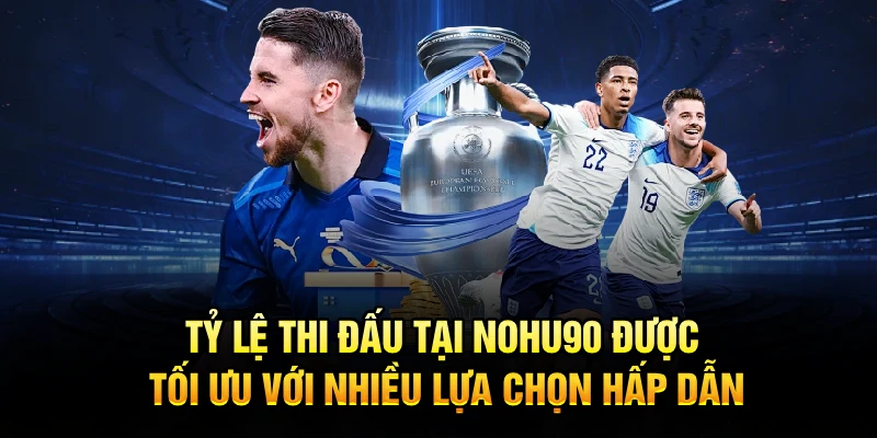 Tỷ lệ thi đấu tại Nohu90 được tối ưu với nhiều lựa chọn hấp dẫn